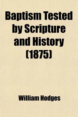 Book cover for Baptism Tested by Scripture and History; Or, the Teaching of the Holy Scriptures