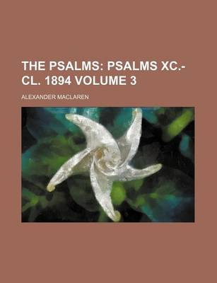 Book cover for The Psalms Volume 3; Psalms XC.-CL. 1894