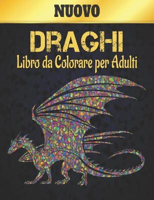 Book cover for Draghi Libro Colorare Adulti Nuovo