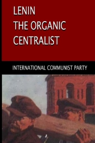 Cover of Lenin, The Organic Centralist