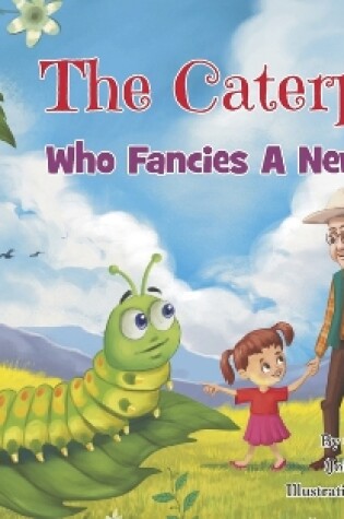 Cover of The Caterpillar Who Fancies a New Name