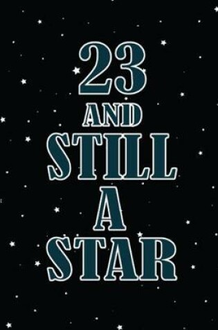 Cover of 23 And Still A Star