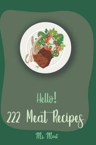 Cover of Hello! 222 Meat Recipes