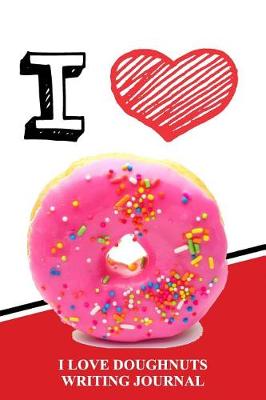 Book cover for I Love Doughnuts Writing Journal