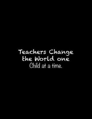 Book cover for Teachers Change the World one Child at a time