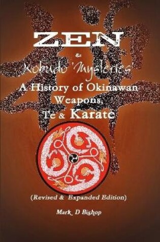 Cover of Zen & Kobudo Mysteries, A History of Okinawan Weapons, Te & Karate