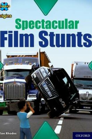 Cover of Grey Book Band, Oxford Level 14: Behind the Scenes: Spectacular Film Stunts