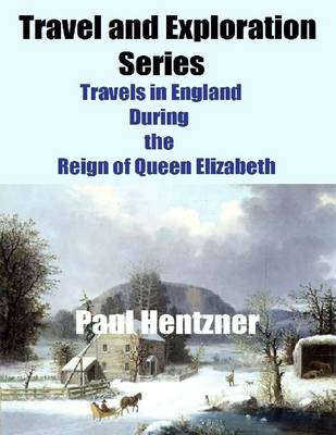 Book cover for Travel and Exploration Series: Travels in England During the Reign of Queen Elizabeth