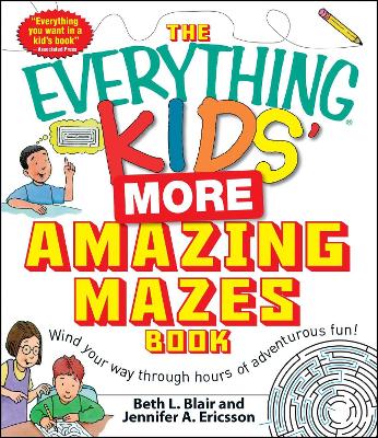 Book cover for The Everything Kids' More Amazing Mazes Book