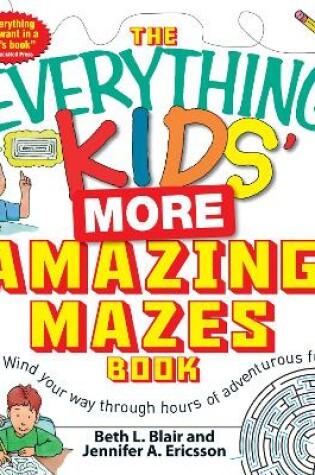 Cover of The Everything Kids' More Amazing Mazes Book