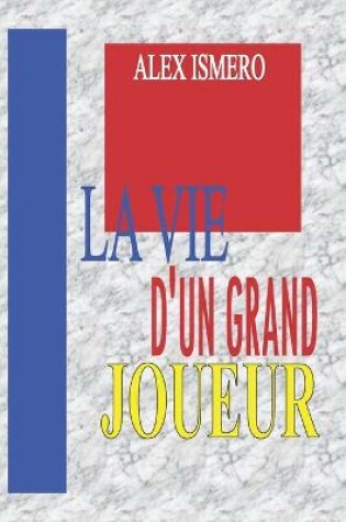 Cover of La Vie d'Un Grand Joueur