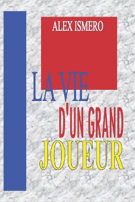 Book cover for La Vie d'Un Grand Joueur