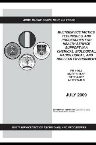 Cover of FM 4-02.7 Multiservice Tactics, Techniques, and Procedures for Health Service Support in a Chemical, Biological, Radiological, and Nuclear Environment