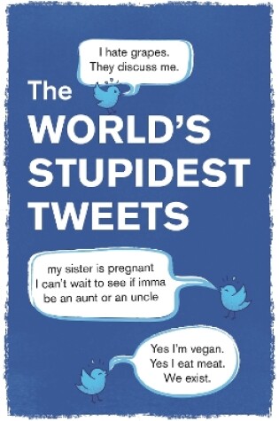 Cover of The World’s Stupidest Tweets