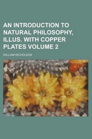 Cover of An Introduction to Natural Philosophy, Illus. with Copper Plates Volume 2