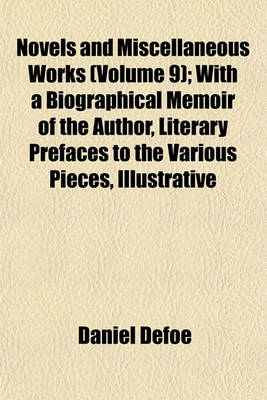 Book cover for Novels and Miscellaneous Works (Volume 9); With a Biographical Memoir of the Author, Literary Prefaces to the Various Pieces, Illustrative