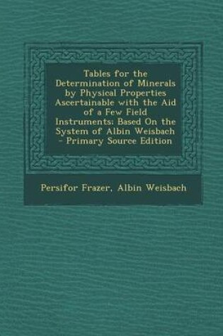 Cover of Tables for the Determination of Minerals by Physical Properties Ascertainable with the Aid of a Few Field Instruments; Based on the System of Albin We