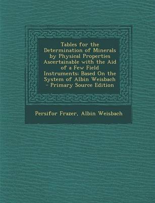 Book cover for Tables for the Determination of Minerals by Physical Properties Ascertainable with the Aid of a Few Field Instruments; Based on the System of Albin We