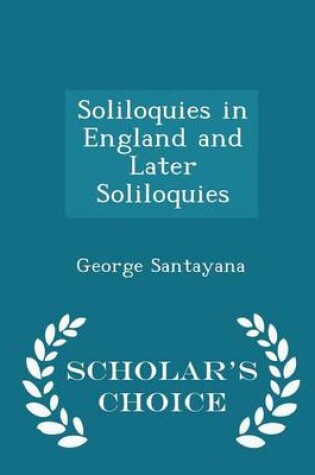 Cover of Soliloquies in England and Later Soliloquies - Scholar's Choice Edition