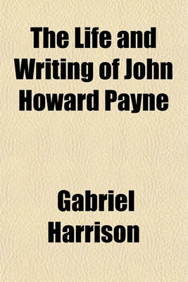 Book cover for The Life and Writing of John Howard Payne