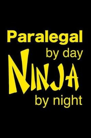 Cover of Paralegal By Day Ninja By Night