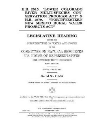 Cover of H.R. 2515, "Lower Colorado River Multi-Species Conservation Program Act" & H.R. 1970, "Northwestern New Mexico Rural Water Projects Act"