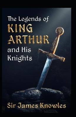 Book cover for The Legends Of King Arthur And His Knights by James Knowles