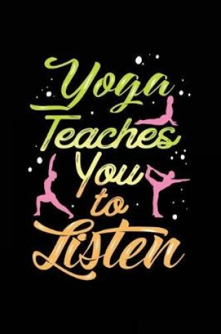 Cover of Yoga Teaches You to Listen