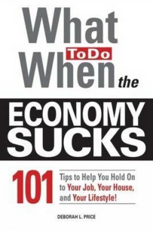 Cover of What to Do When the Economy Sucks