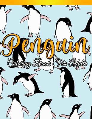 Book cover for Penguin Coloring Book For Adults