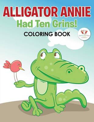 Book cover for Alligator Annie Had Ten Grins! Coloring Book