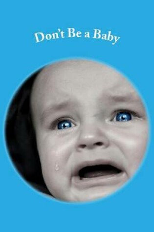 Cover of Don't Be a Baby