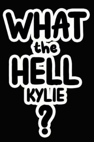 Cover of What the Hell Kylie?