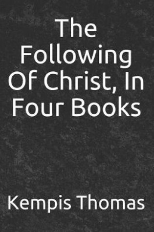 Cover of The Following Of Christ, In Four Books