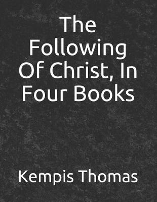 Book cover for The Following Of Christ, In Four Books