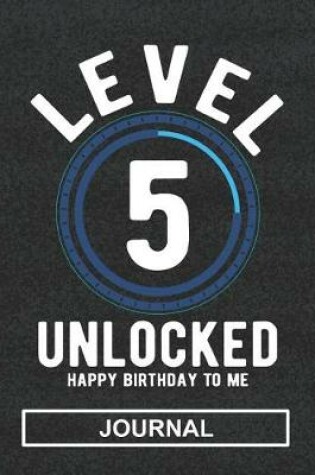 Cover of Level 5 Unlocked Happy Birthday To Me - Journal