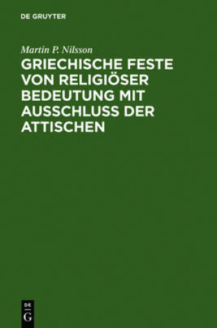 Cover of Griechische Feste Von Religioeser Bedeutung Mit Ausschluss Der Attischen