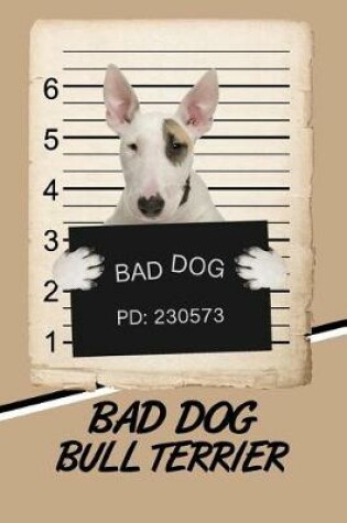 Cover of Bad Dog Bull Terrier