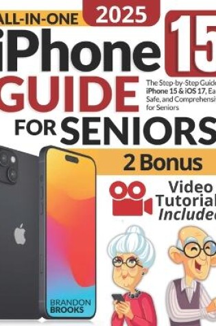 Cover of All-In-One iPhone 15 Guide for Seniors