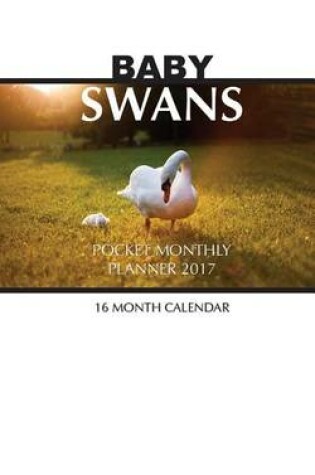 Cover of Baby Swans Pocket Monthly Planner 2017