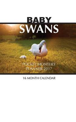 Book cover for Baby Swans Pocket Monthly Planner 2017
