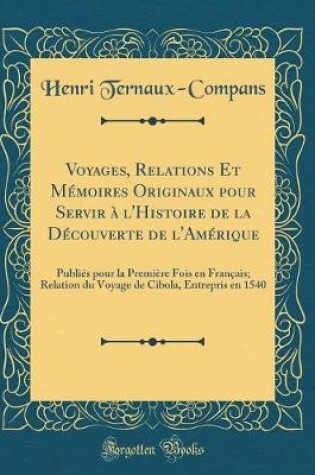 Cover of Voyages, Relations Et Memoires Originaux Pour Servir A l'Histoire de la Decouverte de l'Amerique