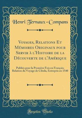 Book cover for Voyages, Relations Et Memoires Originaux Pour Servir A l'Histoire de la Decouverte de l'Amerique