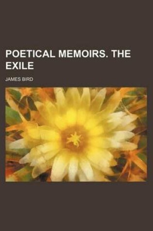 Cover of Poetical Memoirs. the Exile