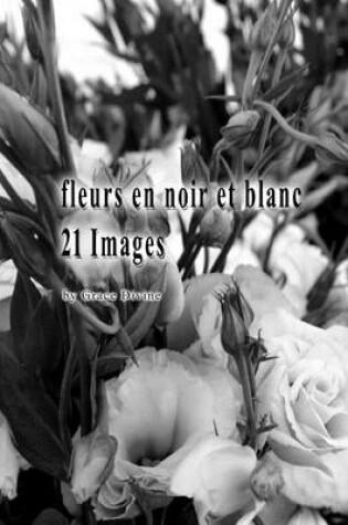 Cover of fleurs en noir et blanc 21 Images