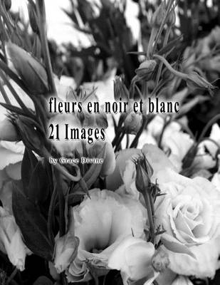 Book cover for fleurs en noir et blanc 21 Images