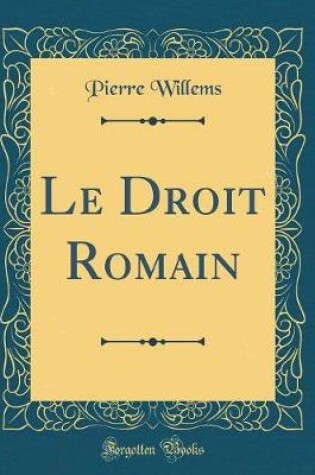 Cover of Le Droit Romain (Classic Reprint)