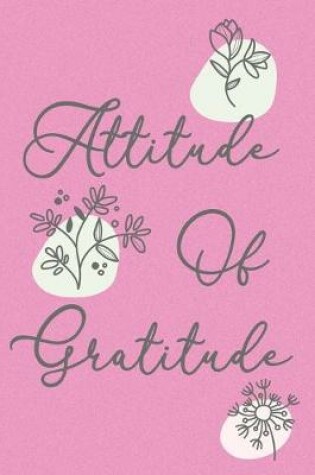 Cover of Attitude Of Gratitude Soft Be Grateful Journal