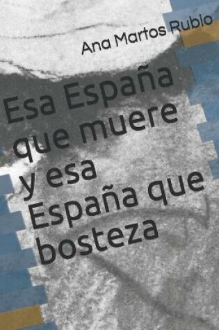 Cover of Esa Espana que muere y esa Espana que bosteza