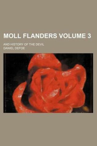 Cover of Moll Flanders; And History of the Devil Volume 3